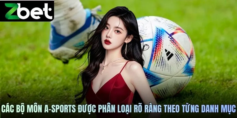 Các bộ môn A-Sports được phân loại rõ ràng theo từng danh mục