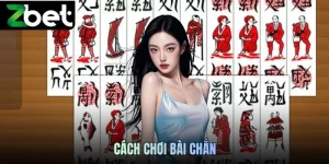 Cách chơi bài chắn ZBET