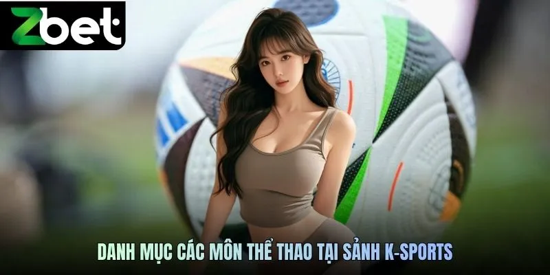 Danh mục các môn thể thao tại sảnh K-sports ZBET