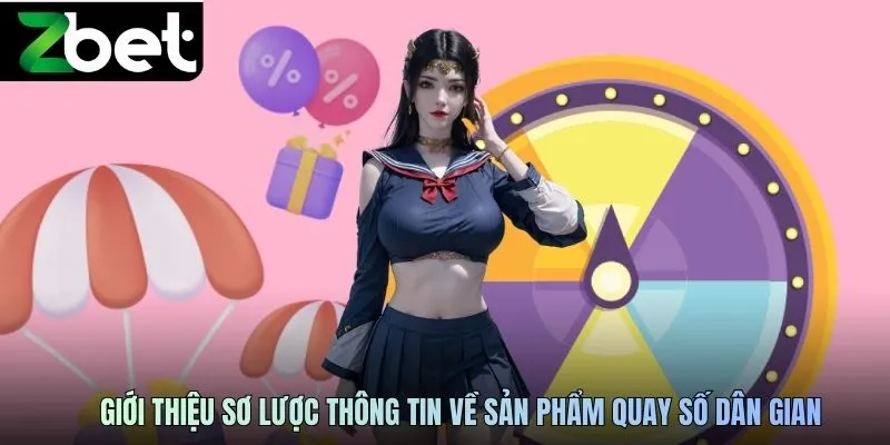 Giới thiệu sơ lược thông tin về sản phẩm quay số dân gian ZBET