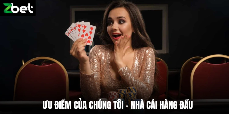 Ưu điểm của chúng tôi- nhà cái hàng đầu