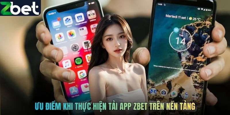 Ưu điểm khi thực hiện tải app ZBET trên nền tảng