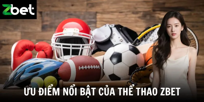 Ưu điểm nổi bật của thể thao Zbet
