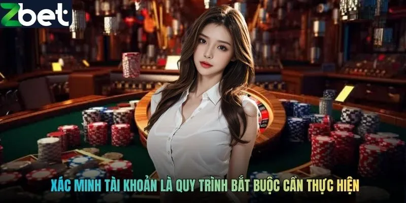 Xác minh tài khoản là quy trình bắt buộc cần thực hiện